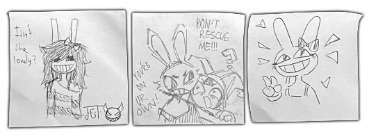 a sketch collection described from left to right: "isn't she lovely" written next to a rendition of the official lily design for jax, pomni yelling "don't rescue me!!!" at jax who says "you're on ur own!" (a reference to identity v), and finally a rendition of jax wearing a bow as referenced from episode 9.